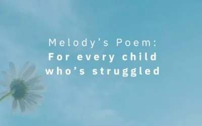Melody’s Poem:&nbsp;For every child who’s struggled&nbsp;