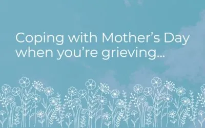 Coping with Mother’s Day When You’re Grieving